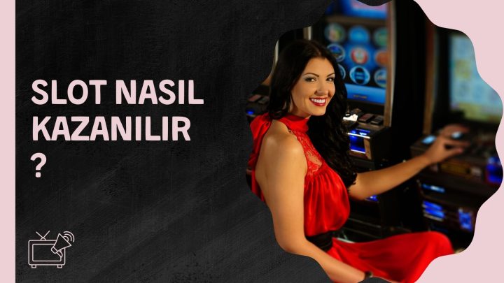 Slot Nasıl Kazanılır